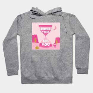 Make time for you | Self care  | Self Love Hoodie